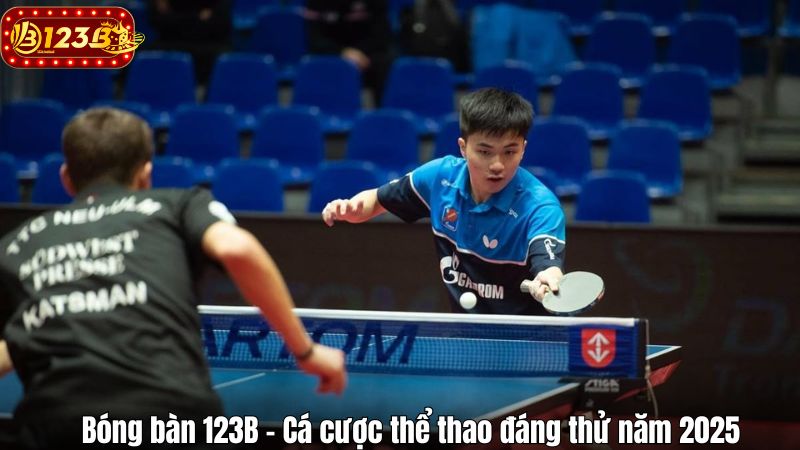 Bóng bàn 123B – Cá cược thể thao đáng thử năm 2025 Bóng bàn 123B – Cá cược thể thao đáng thử năm 2025