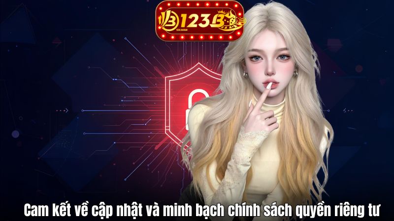 Cam kết về cập nhật và minh bạch chính sách quyền riêng tư