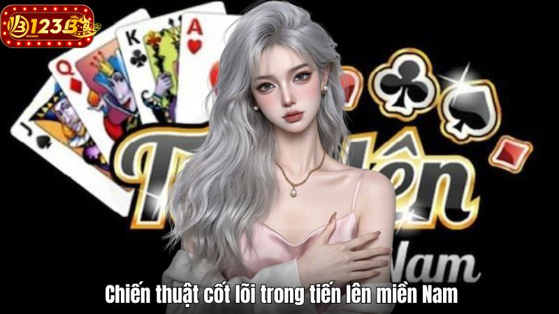 Chiến thuật cốt lõi trong tiến lên miền Nam