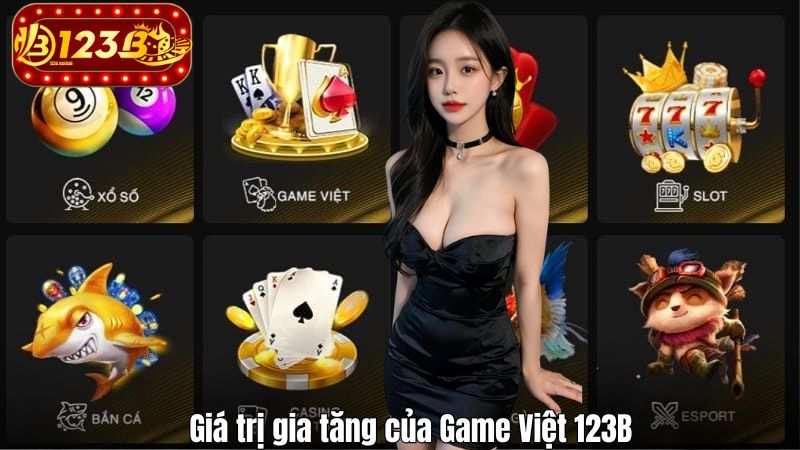 Giá trị gia tăng của Game Việt 123B