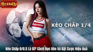 Kèo Chấp 0/0.5 Là Gì? Cách Đọc Kèo Và Đặt Cược Hiệu Quả