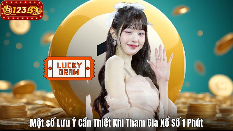 Hướng Dẫn Chơi Xổ Số 1 Phút 123B Hiệu Quả Cho Người Mới Một số Lưu Ý Cần Thiết Khi Tham Gia Xổ Số 1 Phút