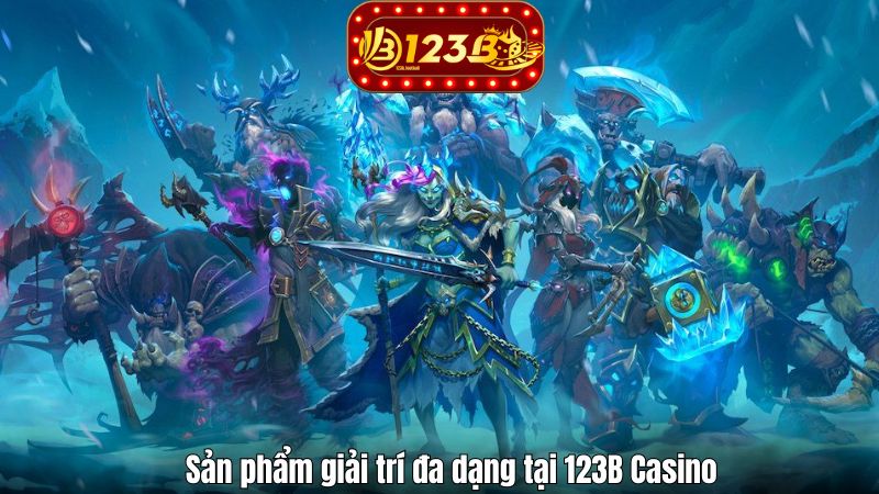 Sản phẩm giải trí đa dạng tại 123B Casino