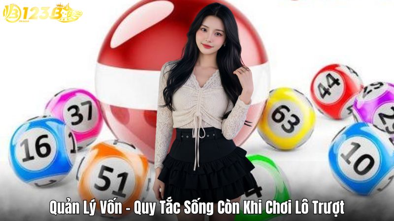 Quản Lý Vốn – Quy Tắc Sống Còn Khi Chơi Lô Trượt